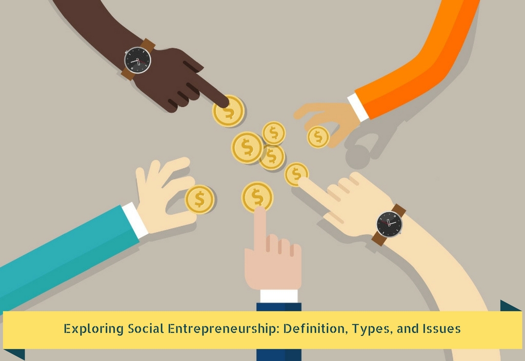 Exploring Social Entrepreneurship Definition Types And Issues